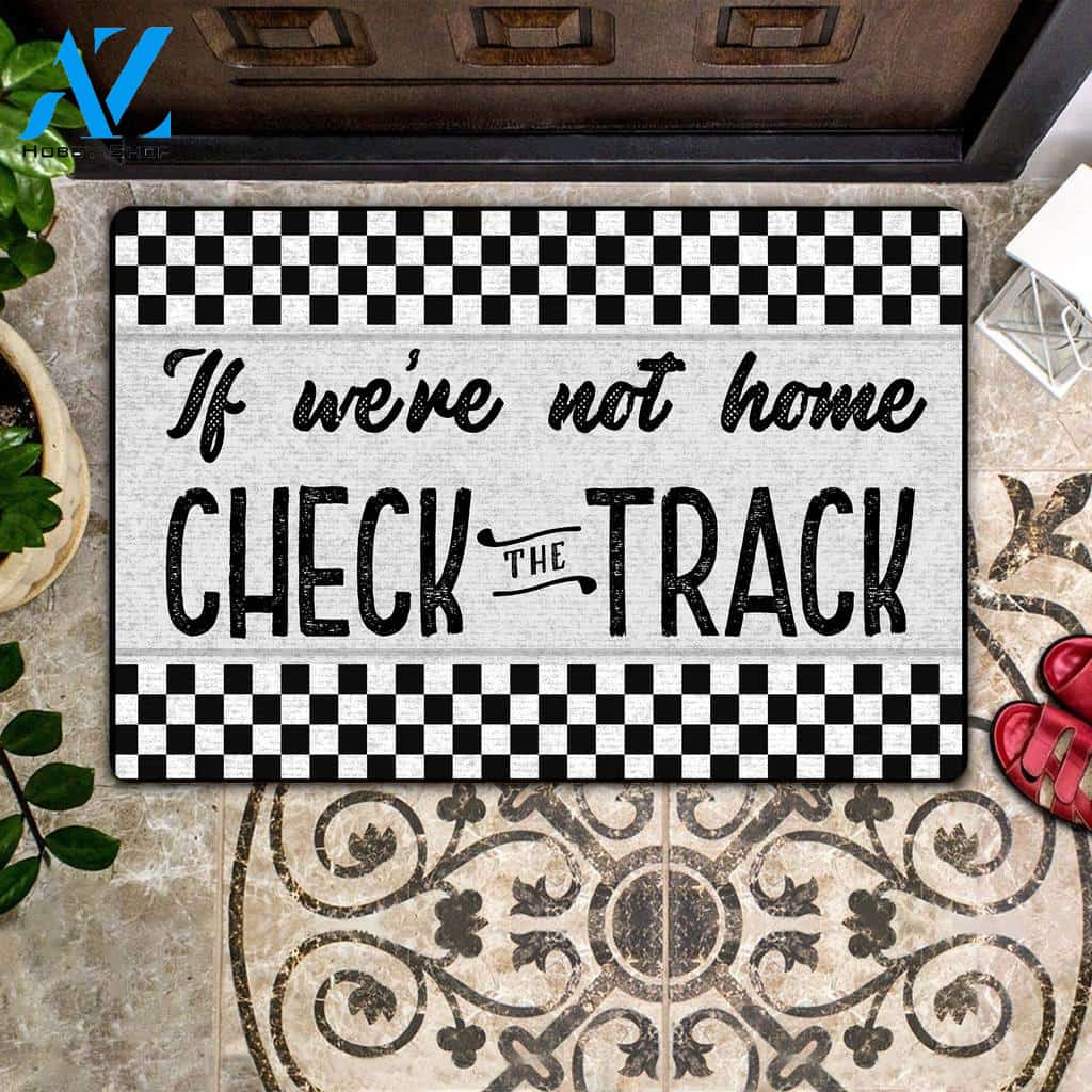 If We're Not Home Check The Track Funny Indoor And Outdoor Doormat Warm House Gift Welcome Mat Birthday Gift For Racing Lovers