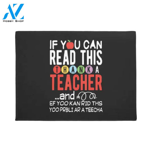 If You Can Read This, Thank A Teacher Doormat Welcome Mat House Warming Gift Home Decor Funny Doormat Gift Idea