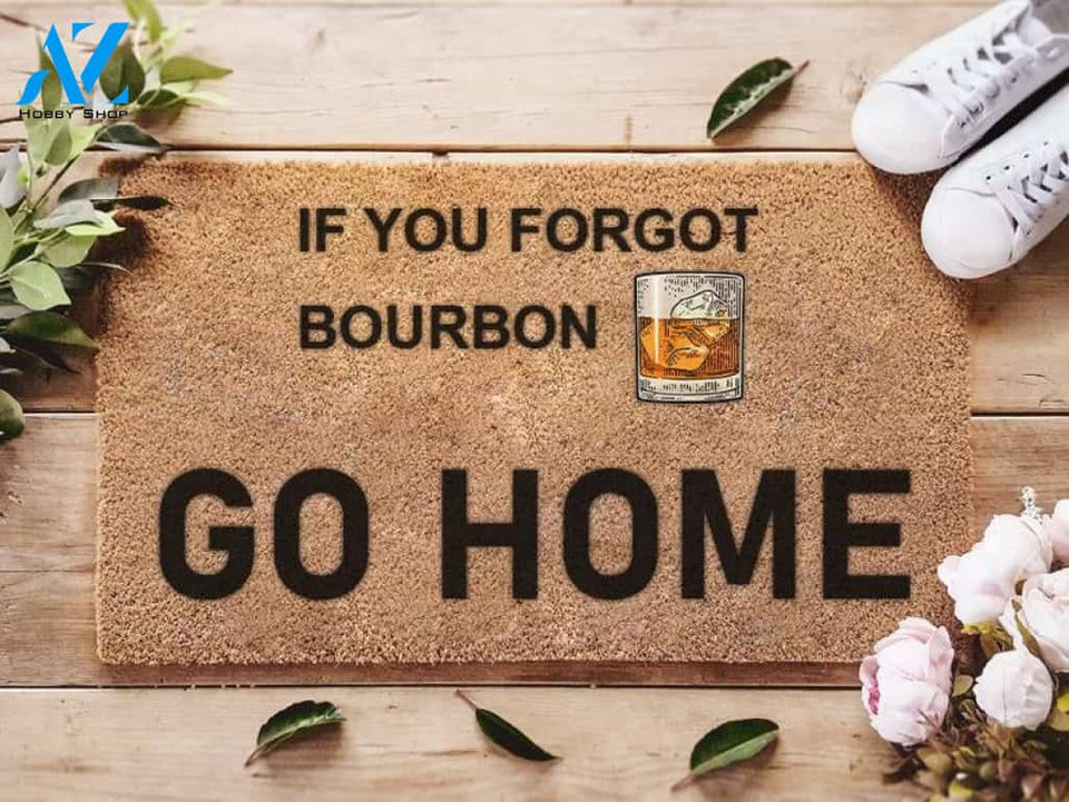 If you forgot Bourbon - Doormat | Welcome Mat | House Warming Gift
