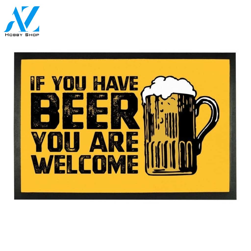 If You Have Beer You Are Welcome Funny Indoor And Outdoor Doormat Warm House Gift Welcome Mat Birthday Gift For Beer Lovers