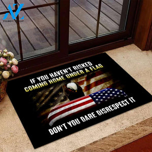  If You Haven't Risked Coming Home Under A Flag Door Mats