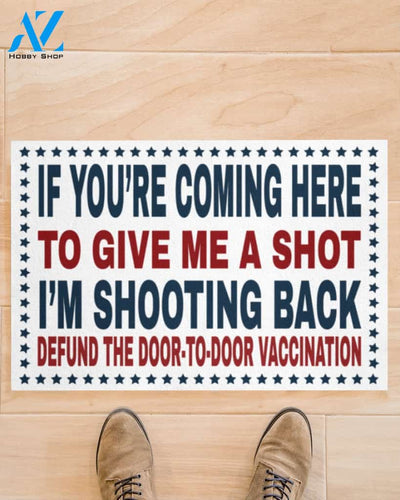  If You're Coming Here To Give Me A Shot Door Mats
