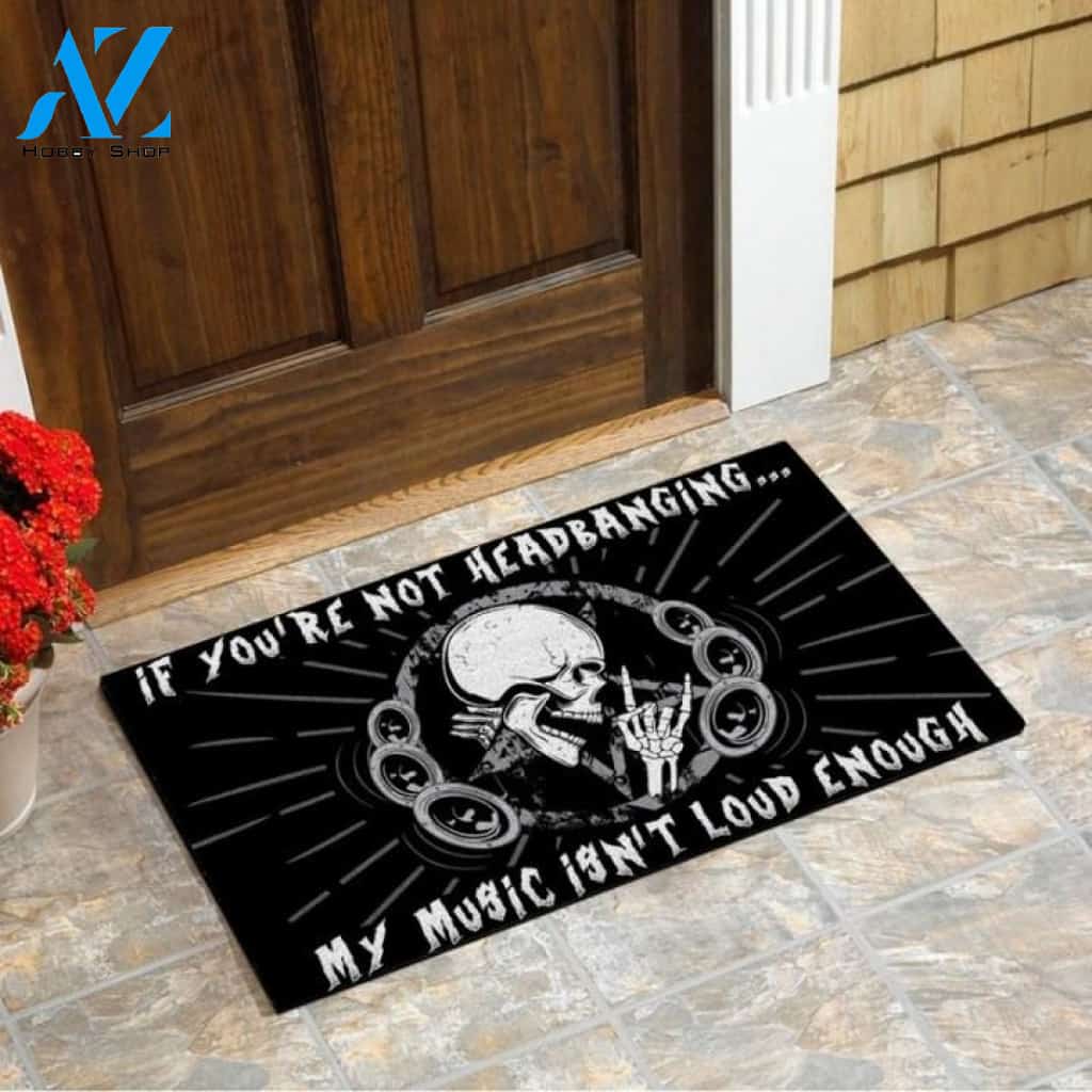 If you're not headbanging my music isn't loud enough Skull Doormat