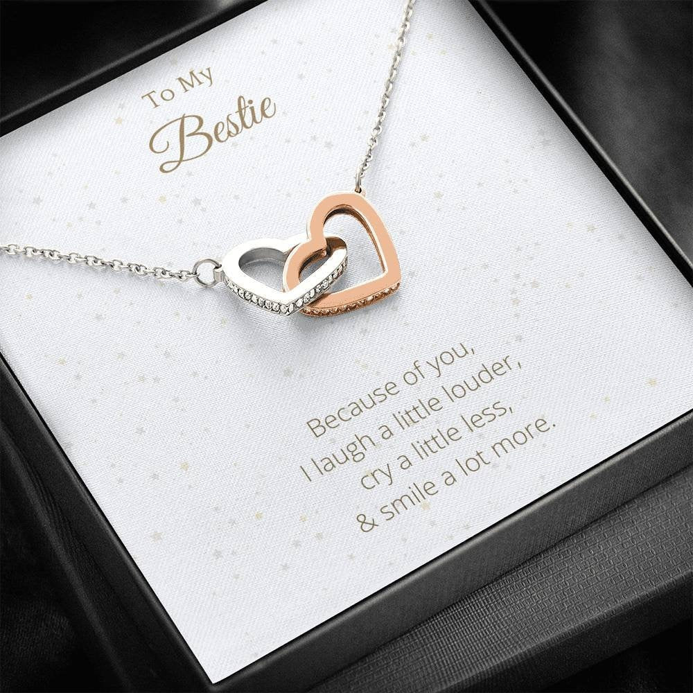 Gift to Best Friend Interlocking Hearts, To My Bestie Because of You I Laugh A Little Louder 100