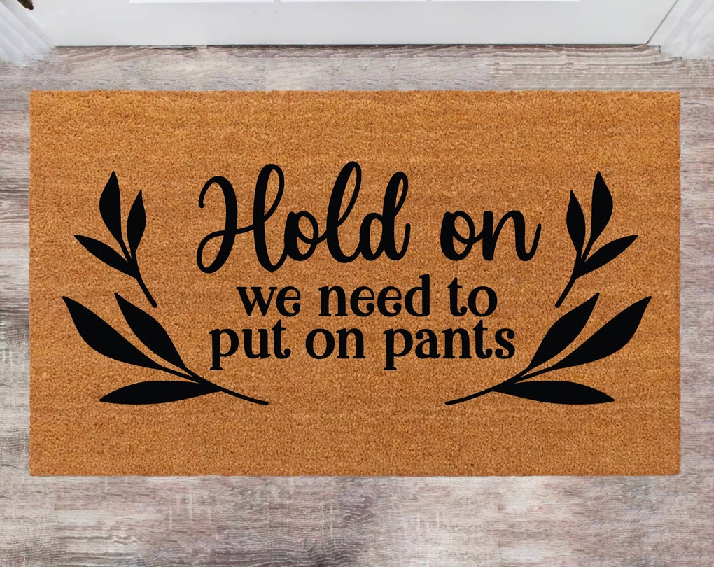 Hold On We Need Put on Pants Custom Cute Doormat Family Name Rug Monogram Rug Closing Gift Porch Decor