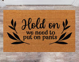 Hold On We Need Put on Pants Custom Cute Doormat Family Name Rug Monogram Rug Closing Gift Porch Decor