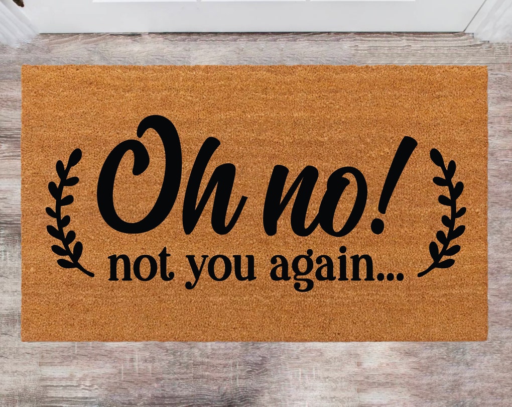 Oh No! Not You Again Custom Cute Doormat Family Name Rug Monogram Rug Closing Gift Funny Doormat