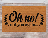 Oh No! Not You Again Custom Cute Doormat Family Name Rug Monogram Rug Closing Gift Funny Doormat