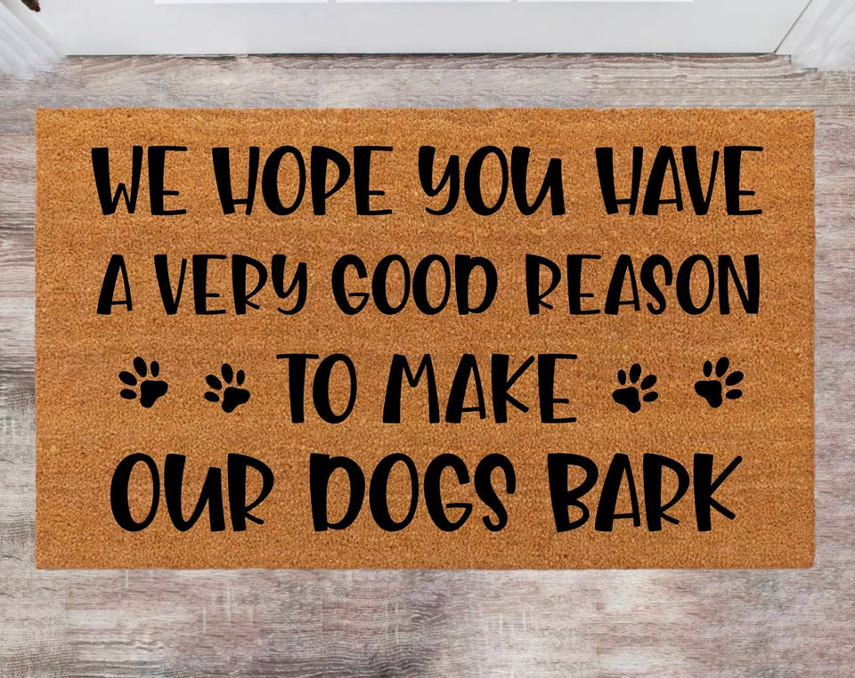 We Hope You Have Very Good Reason To Make Our Dog Bark Monogram Rug Closing Gift Funny House Warming Gift