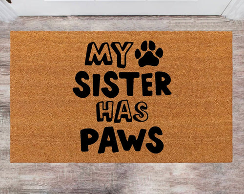 My Sister Has Paws Cute Pet Doormat FrontDoor Rug Last Name Rug Monogram Rug Closing Gift Porch Decor