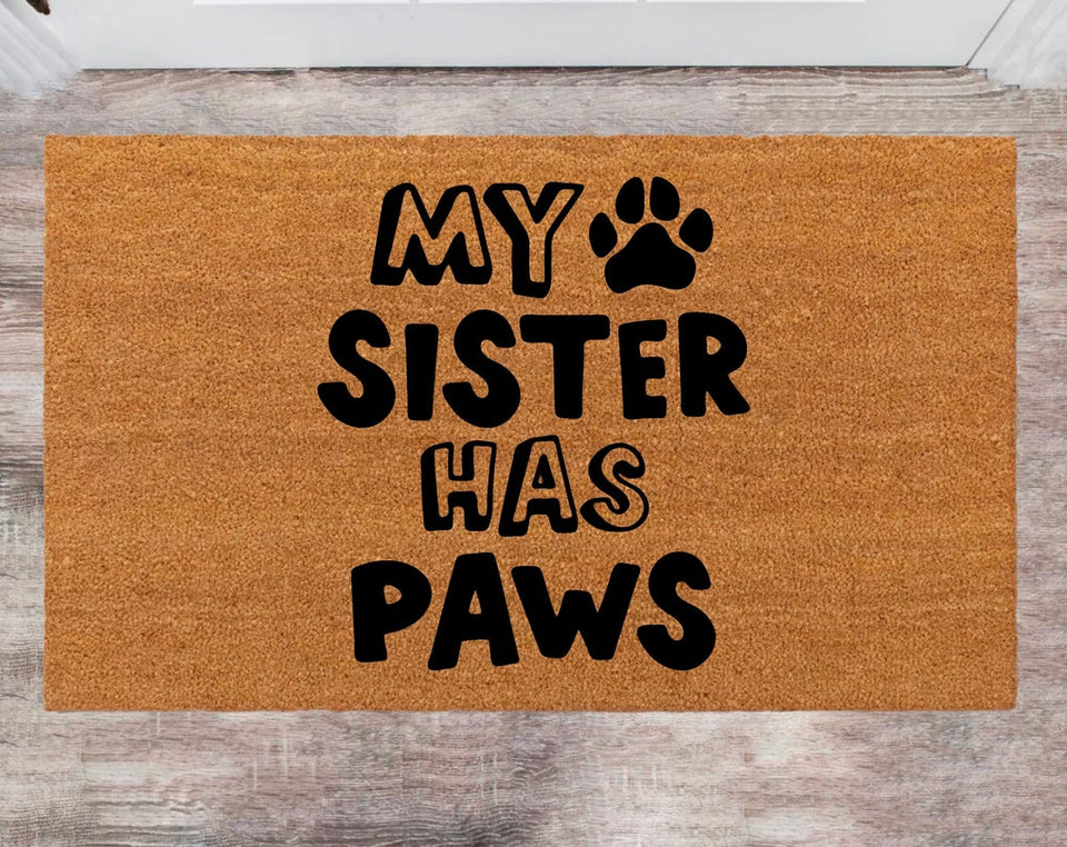 My Sister Has Paws Cute Pet Doormat FrontDoor Rug Last Name Rug Monogram Rug Closing Gift Porch Decor