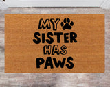 My Sister Has Paws Cute Pet Doormat FrontDoor Rug Last Name Rug Monogram Rug Closing Gift Porch Decor