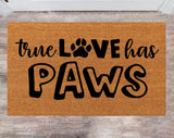 True Love Has Paws Cute Pet Doormat FrontDoor Rug Last Name Rug Monogram Rug Closing Gift Porch Decor