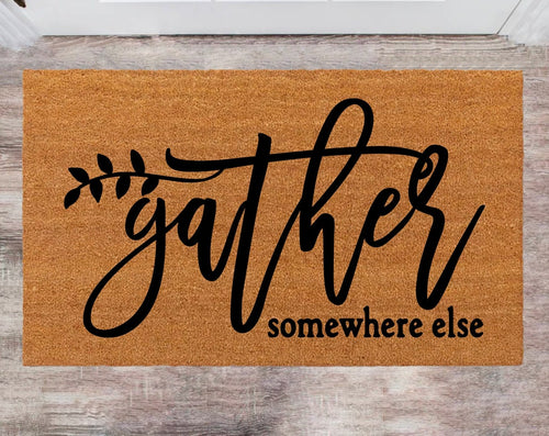 Gather Some Where Else Bring Beer Funny Custom Rug Cute Doormat Wedding Gift Monogram Rug Closing Gift