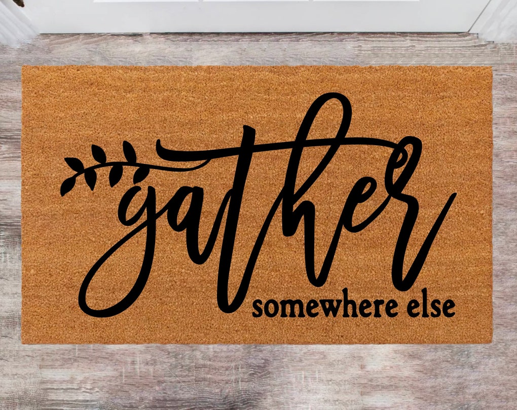 Gather Some Where Else Bring Beer Funny Custom Rug Cute Doormat Wedding Gift Monogram Rug Closing Gift
