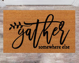 Gather Some Where Else Bring Beer Funny Custom Rug Cute Doormat Wedding Gift Monogram Rug Closing Gift