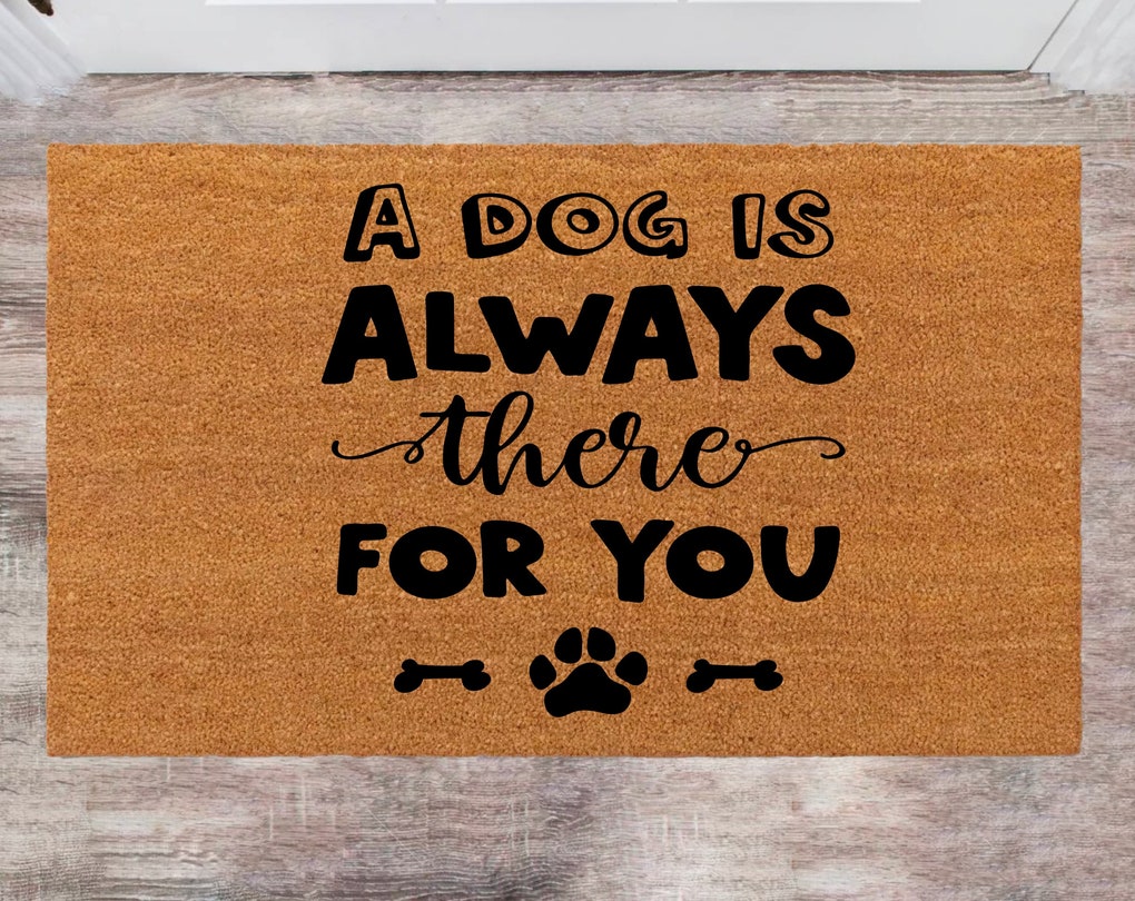 A Dog Is Always There For You Closing Gift Custom Rug Cute Doormat Wedding Gift Monogram Rug Closing Gift