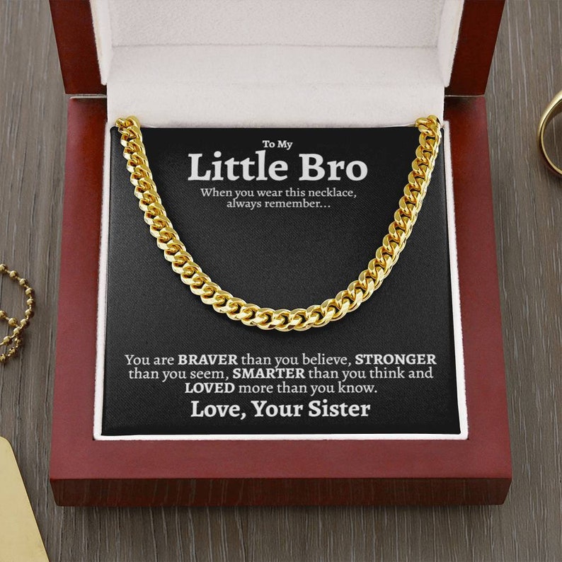 To My Little Brother Necklace - You are Braver, Stronger, Smarter and Loved more than you know From You Sister Cuban Link Chain Necklace LX340Q