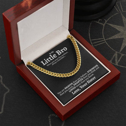 To My Little Brother Necklace - You are Braver, Stronger, Smarter and Loved more than you know From You Sister Cuban Link Chain Necklace LX340Q