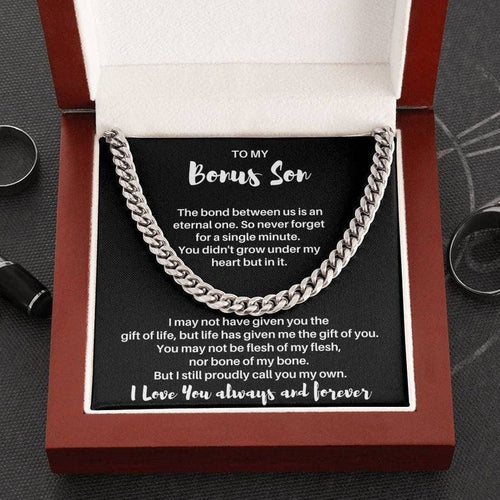 To My Bonus Son Necklace - The bond between us is an eternal one. I may not have given you the gift of life, but life has give me the gift of you Cuban Link Chain Necklace LX331Y