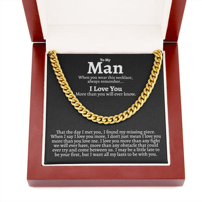 To My Man Cuban Chain Necklace for Him, I Love You more than you will ever know - I found my missing piece - Romantic Birthday Gifts for Him Christmas Valentines LX095G