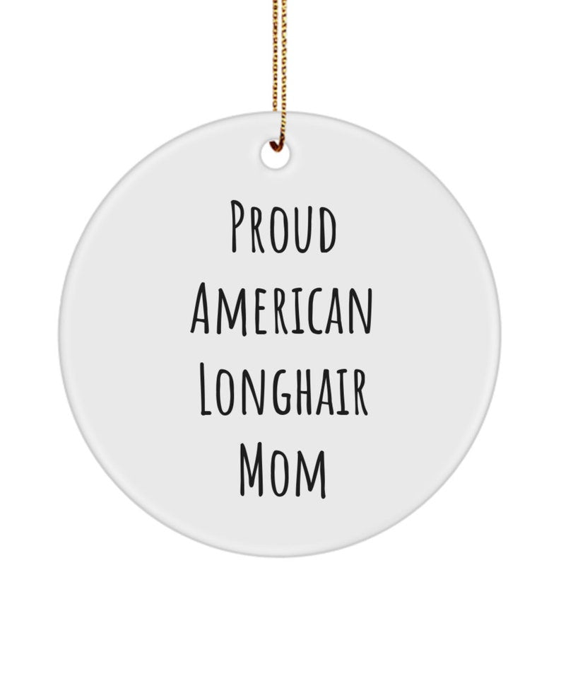 American Longhair, Mom Ornament, Proud American Longhair Mom Ornament, Cat Lovers Gift, American Longhair Lovers, Ornament For Her