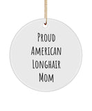 American Longhair, Mom Ornament, Proud American Longhair Mom Ornament, Cat Lovers Gift, American Longhair Lovers, Ornament For Her