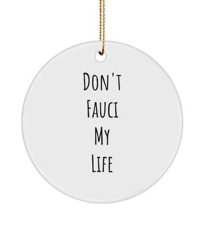 Fauci Ornament, Dr Fauci, Don'T Fauci My Life Ornament, Dr Fauci-Vaccination Keepsake Ornament , Pandemic, Social Distancing, Fauci Gift