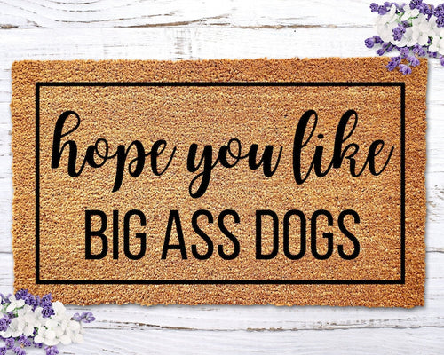 Hope You Like Big Ass Dogs Doormat Dog Doormat Personalized Doormat Custom Doormat Funny Doormat Funny Door Mat