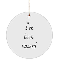 I'Ve Been Vaxxed Ornament, Coronovirus, Covid Vaccine, Covid 19 Funny Ornament, Gift For Co-Workers, Gift For Him, Gift For Her, Anniversary