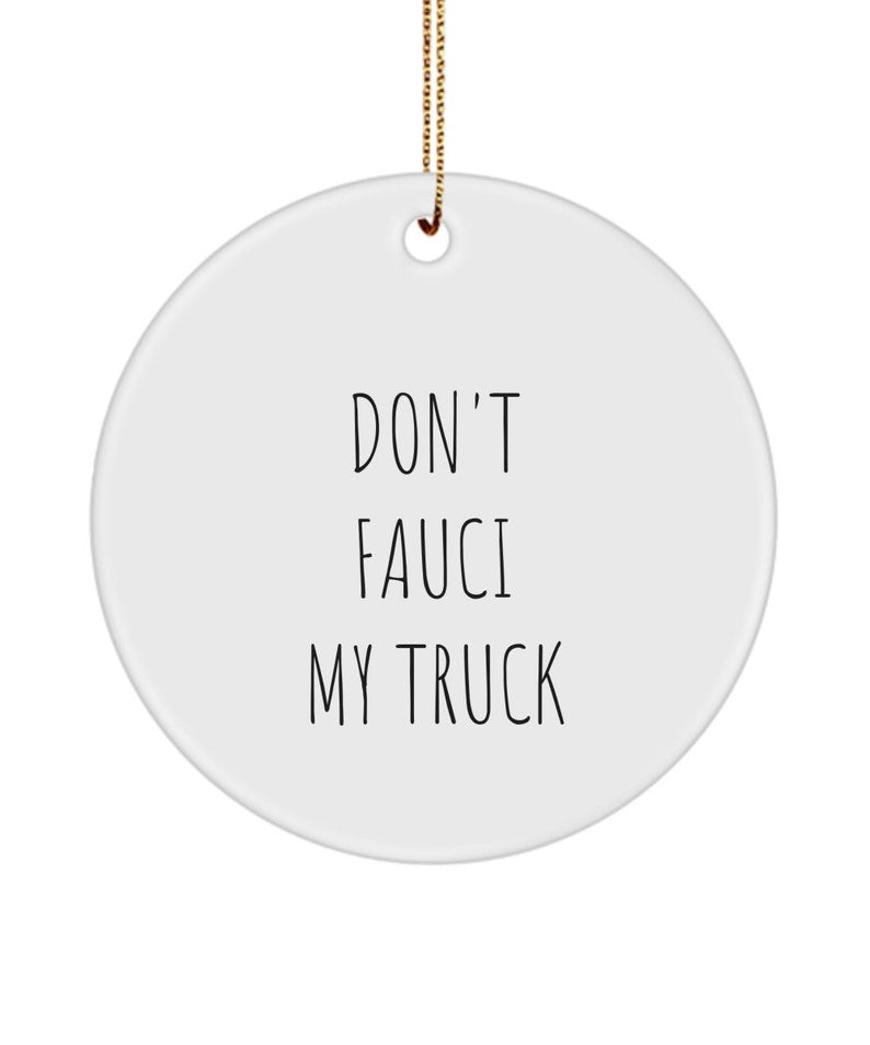 Hoods Ornaments For Cars- Fauci Ornament- Funny Fauci My Truck Ornament- Dr Fauci Vaccination-Pandemic -Wash Your Hands-Social Distance Gift