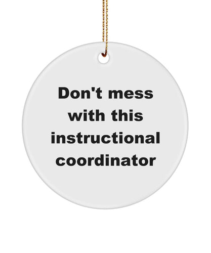 Don'T Mess With This Instructional Coordinator Ornament, Instructor, Coach Or Coordinator Appreciation, Funny Instructor, Coach Gift