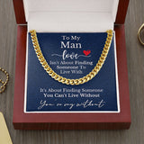 To My Man Husband Boyfriend Necklace Gift Cuban Chain Necklace - Love is about finding someone you can't live without - Anniversary Gift Birthday Valentine LX125I