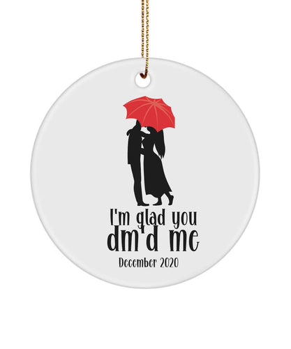 Anniversary Ornament I'M So Glad You Dm'D Me Personalized Instagram Anniversary Of First Date Ornament