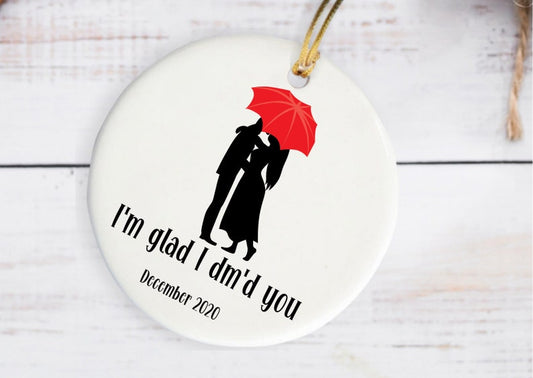 Anniversary Ornament I'M So Glad I Dm'D You Personalized Instagram Anniversary Of First Date Ornament