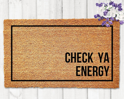 Check Ya Energy Doormat Funny Door Mat Welcome Mat Funny Check Your Energy Housewarming Gift New Home Gift