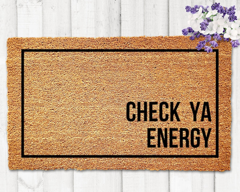Check Ya Energy Doormat Funny Door Mat Welcome Mat Funny Check Your Energy Housewarming Gift New Home Gift