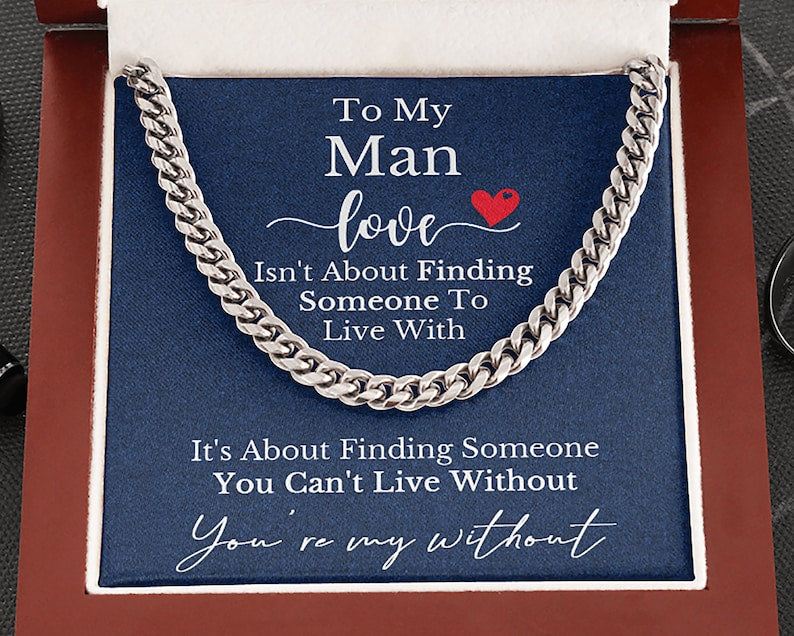 To My Man Husband Boyfriend Necklace Gift Cuban Chain Necklace - Love is about finding someone you can't live without - Anniversary Gift Birthday Valentine LX125I
