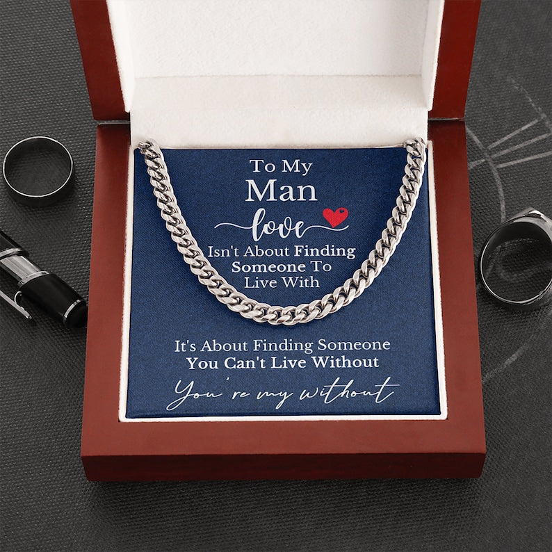 To My Man Husband Boyfriend Necklace Gift Cuban Chain Necklace - Love is about finding someone you can't live without - Anniversary Gift Birthday Valentine LX125I