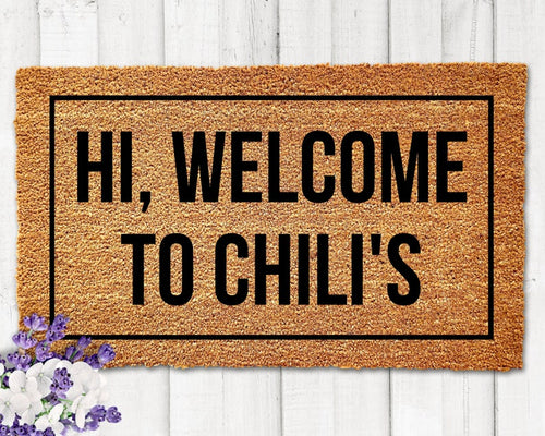 Hi Welcome to Chilis Doormat Funny Doormat Welcome to Chilis Funny Welcome Mat Closing Gift New Home Gift