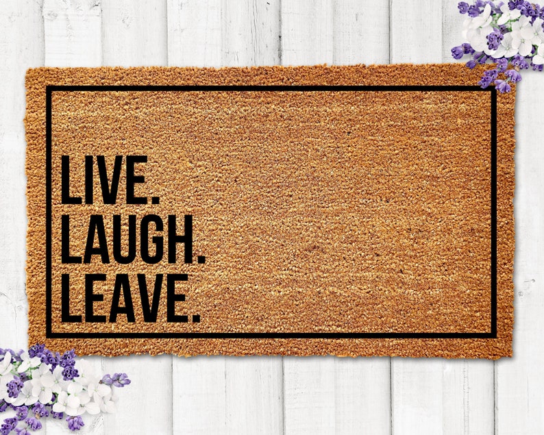 Live Laugh Leave Doormat Funny Doormats Funny Door Mats Go Away Doormat Leave Doormat Funny Welcome Mat