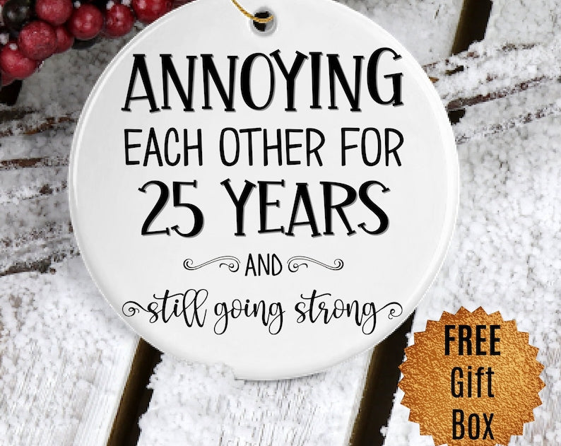 25Th Anniversary Ornament For Couple Celebrating 25 Years 25Th Anniversary Gift Annoying Each Other For Twenty Five Years Christmas Keepsake