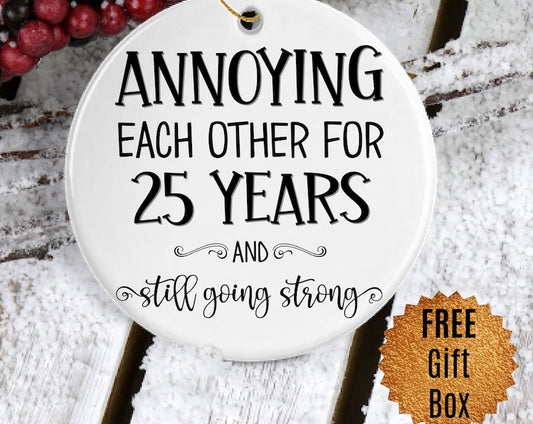 25Th Anniversary Ornament For Couple Celebrating 25 Years 25Th Anniversary Gift Annoying Each Other For Twenty Five Years Christmas Keepsake