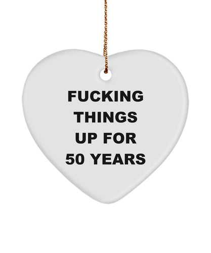 50Th Birthday Ornament For Men, Fucking Things Up For 50 Years, 50Th Christmas Ornament, 50Th Anniversary Ornament, Funny Years Old