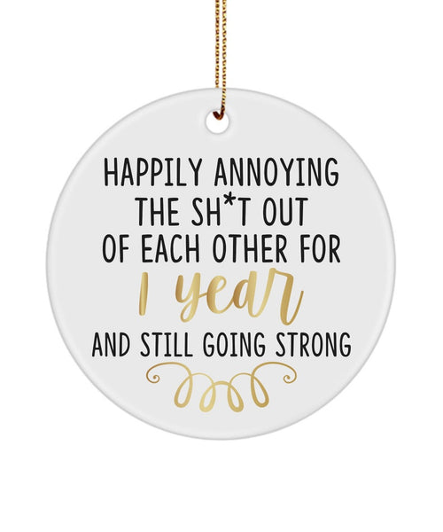 1St Anniversary Ornament, Happily Annoying For 1 Year And Still Going Strong, 1St Wedding Anniversary Gift, First Anniversary Gift