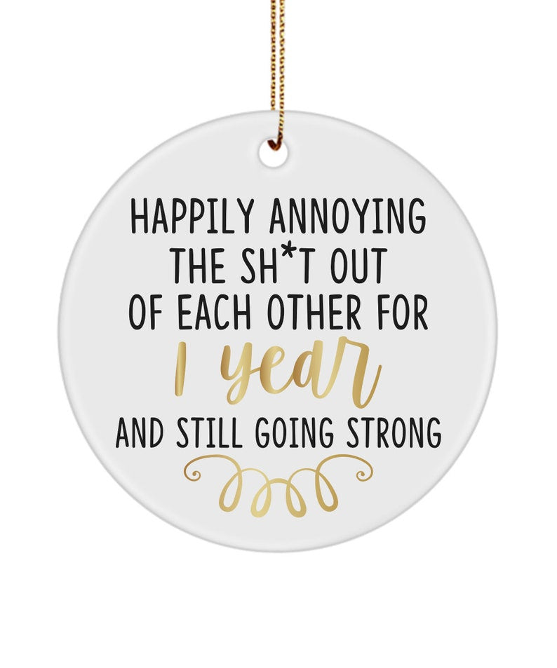 1St Anniversary Ornament, Happily Annoying For 1 Year And Still Going Strong, 1St Wedding Anniversary Gift, First Anniversary Gift