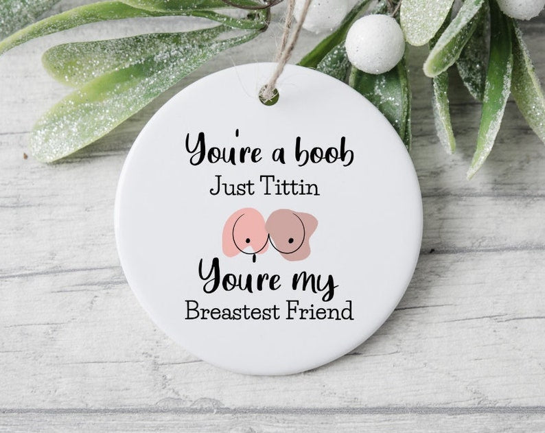 Best Friend Ornament, Best Friend Gift, Best Friend Gift Ideas, Best Friend Birthday Gift For Her, Funny Boobie Gift For Friend, Valentines