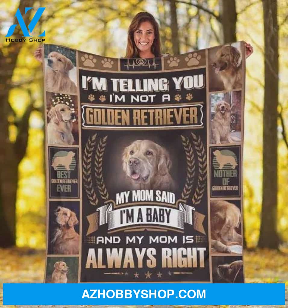 I'm A Baby Golden Retriever Fleece Blanket If There Ever Comes A Day Great Customized Blanket Birthday Christmas Thanksgiving