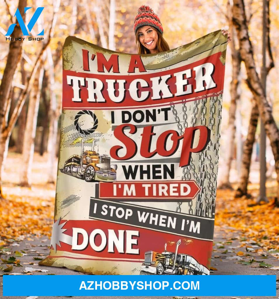 I'm A Trucker I Stop When I'm Done Blanket Gift For Trucker Birthday Gift Home Decor Bedding Couch Sofa Soft and Comfy Cozy
