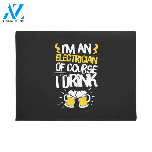 I'm An Electrician Of Couse I Drink Doormat Welcome Mat House Warming Gift Home Decor Funny Doormat Gift Idea